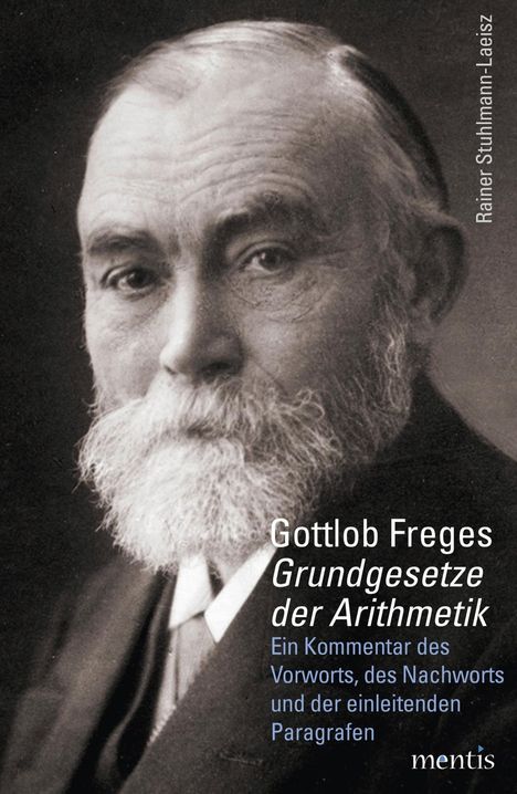 Rainer Stuhlmann-Laeisz: Stuhlmann-Laeisz, R: Gottlob Freges "Grundgesetze der Arithm, Buch