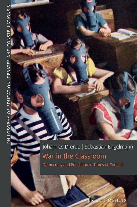 "Johannes Drerup | Sebastian Engelmann, War in the Classroom: Democracy and Education in Times of Conflict." Kinder mit Gasmasken.