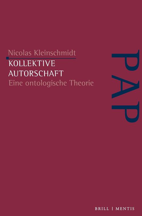 Auf weinrotem Hintergrund: "Nicolas Kleinschmidt, Kollektive Autorschaft, Eine ontologische Theorie". Rechts vertikal: "PAP". Unten: "BRILL | MENTIS".