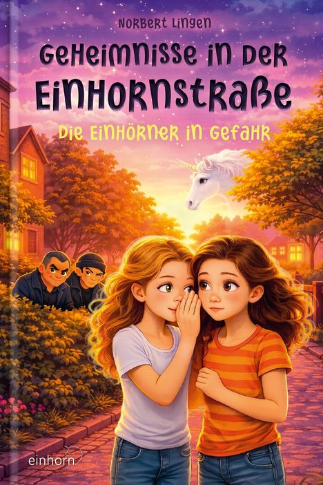 Norbert Lingen: Geheimnisse in der Einhornstraße - Die Einhörner in Gefahr. Zwei Mädchen flüstern, Einhörner schweben.