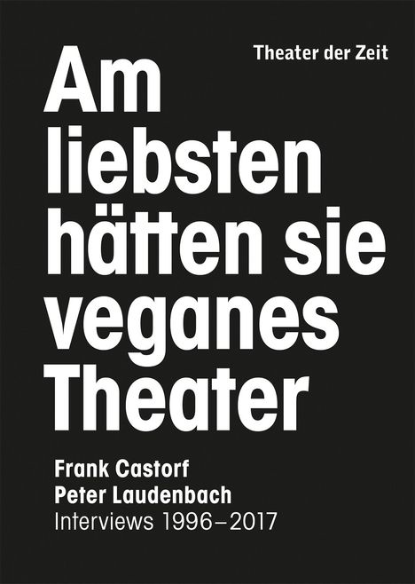 Peter Laudenbach: Am liebsten hätten sie veganes Theater. Frank Castorf - Peter Laudenbach, Buch