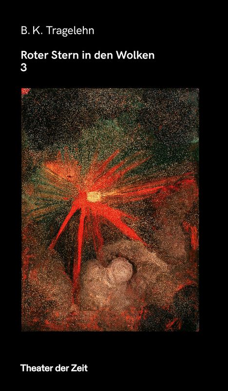 "B. K. Tragelehn. Roter Stern in den Wolken 3. Theater der Zeit." Illustration von rotem, nebligem Stern im Weltraum.