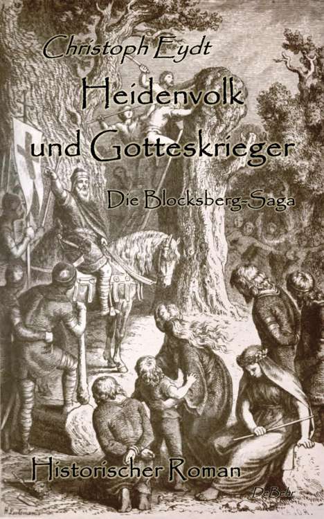 Christoph Eydt: Heidenvolk und Gotteskrieger - Die Blocksberg-Saga - Historischer Roman, Buch