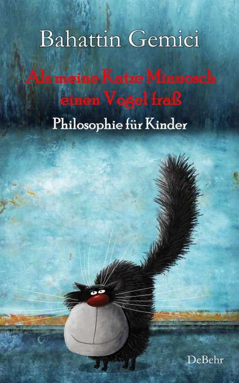Bahattin Gemici: Als meine Katze Minnosch einen Vogel fraß - Philosophie für Kinder, Buch
