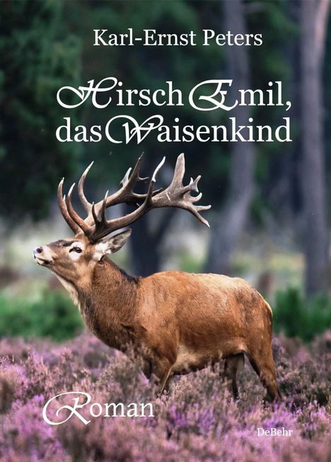 Karl-Ernst Peters: Peters, K: Hirsch Emil, das Waisenkind - Roman, Buch