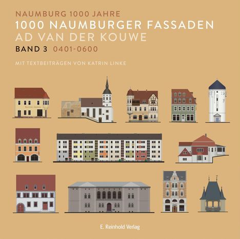 "Naumburg 1000 Jahre, 1000 Naumburger Fassaden, Band 3, 0401-0600, mit Textbeiträgen von Katrin Linke." Verschiedene Gebäudeabbildungen auf beigem Hintergrund.