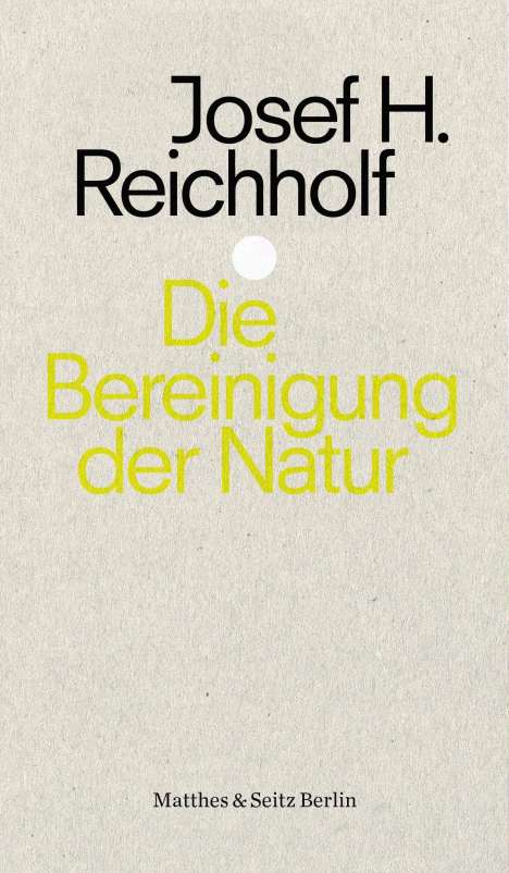 Josef H. Reichholf: Die Bereinigung der Natur, Buch
