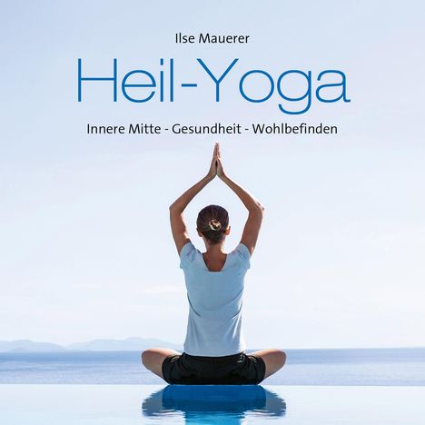 Ilse Mauerer: Heil-Yoga, CD