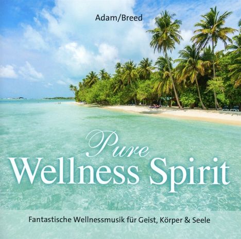 J. Adam &amp; George Breed: Pure Wellness Spirit, CD