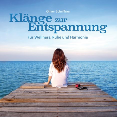 Oliver Scheffner: Klänge zur Entspannung, CD