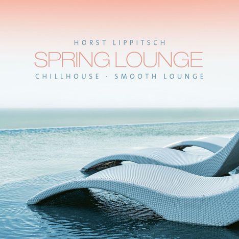 Text: "HORST LIPPITSCH SPRING LOUNGE CHILLHOUSE · SMOOTH LOUNGE". Zwei geschwungene Liegen im Wasser, Hintergrund Meer.