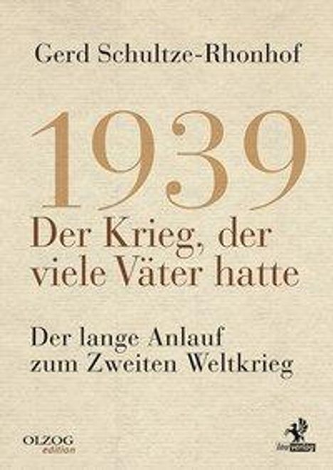 Gerd Schultze-Rhonhof: 1939 - Der Krieg, der viele Väter hatte, Buch