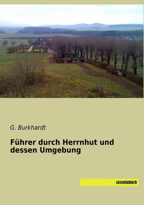 G. Burkhardt: Führer durch Herrnhut und dessen Umgebung, Buch