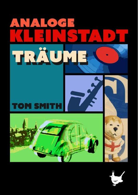 "Titel: Analoge Kleinstadtträume, Autor: Tom Smith. Illustration: Buntes Mosaik mit Autos, Schallplatte, Saxophon und Hund."