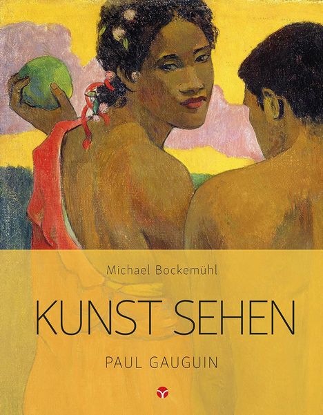 Michael Bockemühl, KUNST SEHEN, PAUL GAUGUIN. Zwei Personen in lebhaften Farben auf gelbem Hintergrund, eine hält eine Frucht.