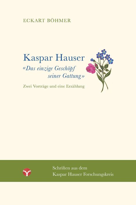Eckart Böhmer: Kaspar Hauser - Das einzige Geschöpf seiner Gattung, Buch