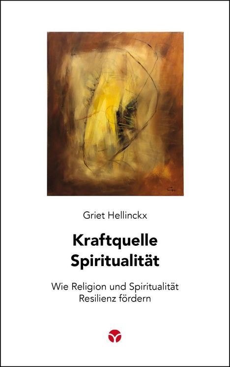 Text: "Griet Hellinckx, Kraftquelle Spiritualität. Wie Religion und Spiritualität Resilienz fördern." Abstrakte Illustration.