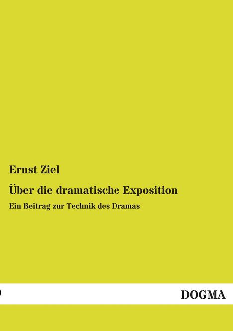 Ernst Ziel: Über die dramatische Exposition, Buch