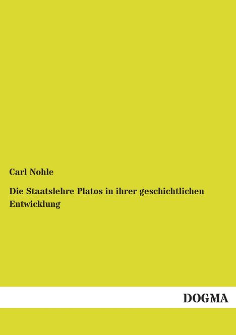 Carl Nohle: Die Staatslehre Platos in ihrer geschichtlichen Entwicklung, Buch