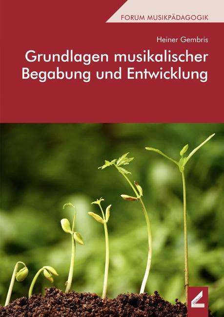 Heiner Gembris: Grundlagen musikalischer Begabung und Entwicklung, Buch