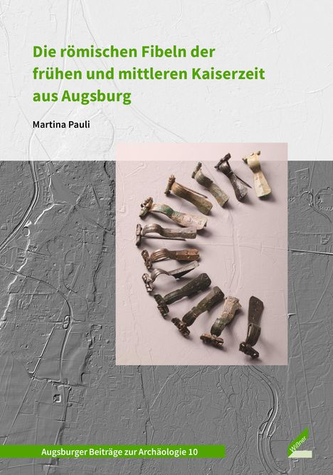 Martina Pauli: Die römischen Fibeln der frühen und mittleren Kaiserzeit aus Augsburg, Buch