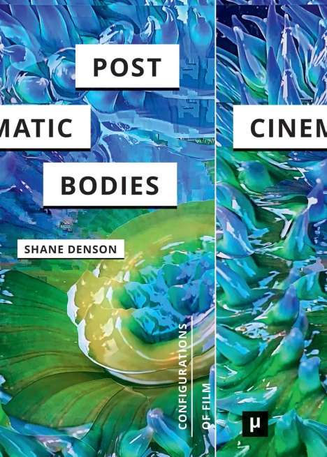 Shane Denson: Post-Cinematic Bodies, Buch