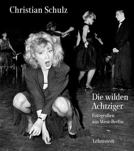 Christian Schulz: Die wilden Achtziger, Buch