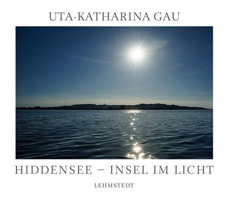 Uta-Katharina Gau: Hiddensee - Insel im Licht, Buch
