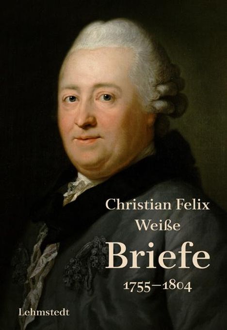Christian Felix Weiße: Weiße, C: Briefe 1755-1804/ 3Bd., Buch