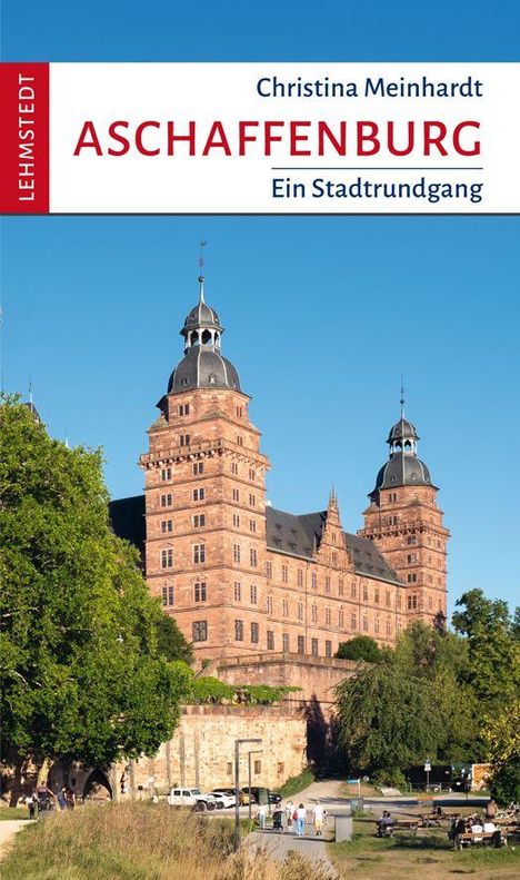 "Christina Meinhardt: Aschaffenburg - Ein Stadtrundgang. Im Vordergrund ein historisches Schloss mit Türmen und Bäumen."