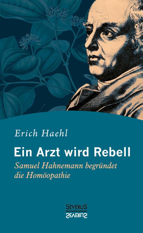 Erich Haehl: Ein Arzt wird Rebell: Samuel Hahnemann begründet die Homöopathie, Buch