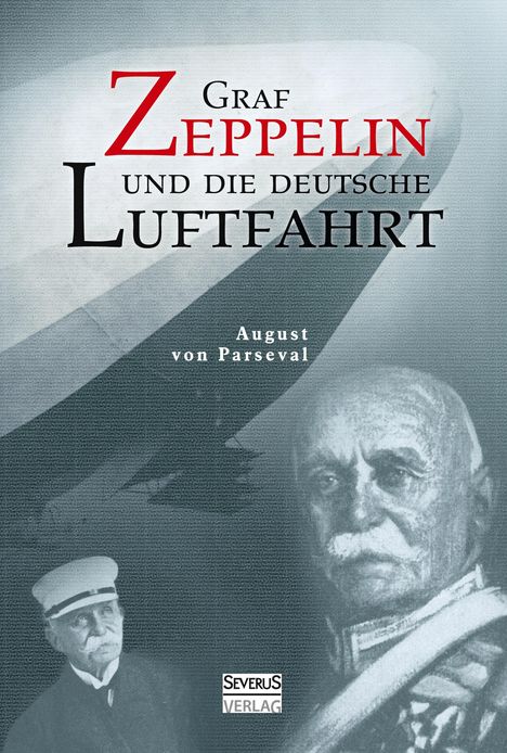 August Von Parseval: Graf Zeppelin und die deutsche Luftfahrt, Buch