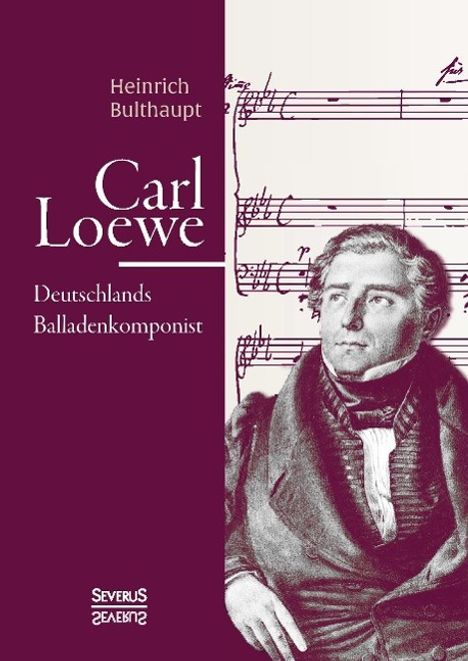 Rudolph Freiherrn Procházka: Bulthaupt, H: Carl Loewe. Deutschlands Balladenkomponist, Buch