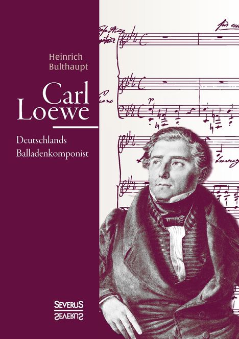 Heinrich Bulthaupt: Carl Loewe. Deutschlands Balladenkomponist, Buch