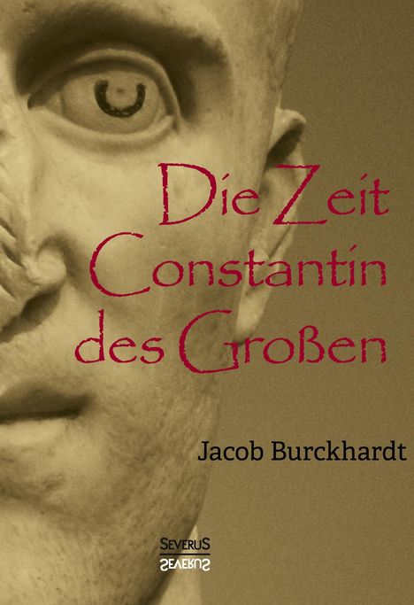 Jacob Burckhardt: Die Zeit Constantins des Großen, Buch