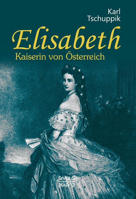 Karl Tschuppik: Elisabeth. Kaiserin von Österreich, Buch