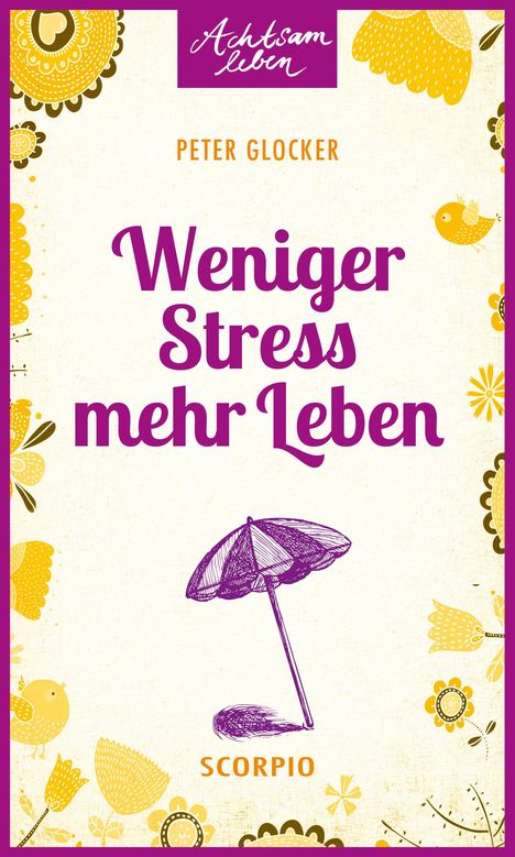Peter Glocker: Weniger Stress - mehr Leben, Buch