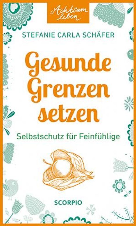 Stefanie Carla Schäfer: Achtsam leben: Gesunde Grenzen setzen, Buch