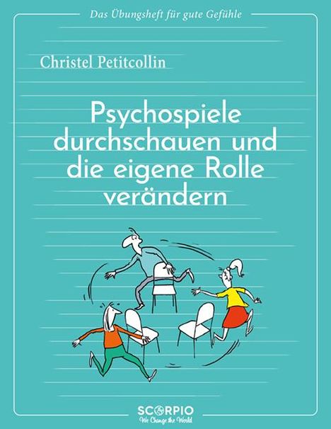 Christel Petitcollin: Das Übungsheft für gute Gefühle - Psychospiele durchschauen und die eigene Rolle verändern, Buch