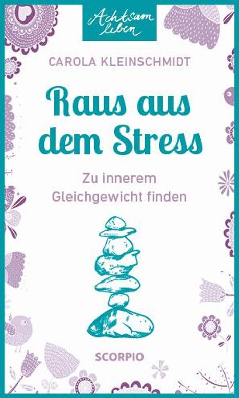Carola Kleinschmidt: Achtsam leben: Raus aus dem Stress, Buch
