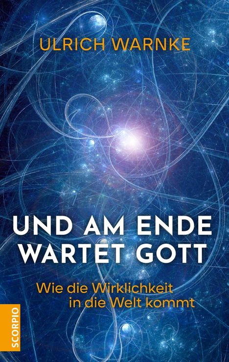 "ULRICH WARNKE", "UND AM ENDE WARTET GOTT", "Wie die Wirklichkeit in die Welt kommt", blaues, abstraktes Muster.