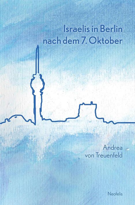 Andrea von Treuenfeld: Israelis in Berlin nach dem 7. Oktober, Buch