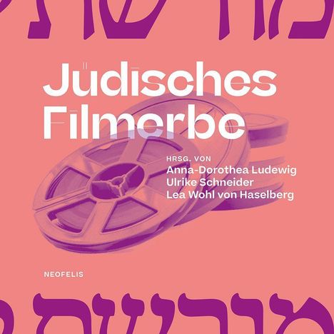 „Jüdisches Filmerbe HRSG. VON Anna-Dorothea Ludewig, Ulrike Schneider, Lea Wohl von Haselberg“; Filmrollen-Hintergrund.
