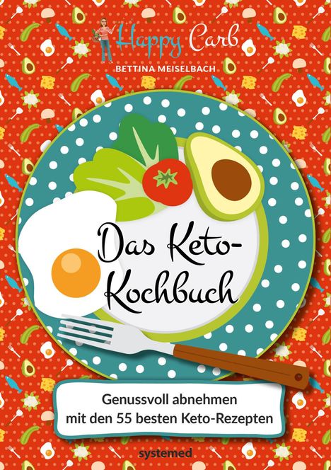 Bettina Meiselbach: Happy Carb: Das Keto-Kochbuch, Buch