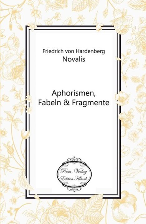 Novalis Friedrich von Hardenberg: Aphorismen, Fabeln, Buch