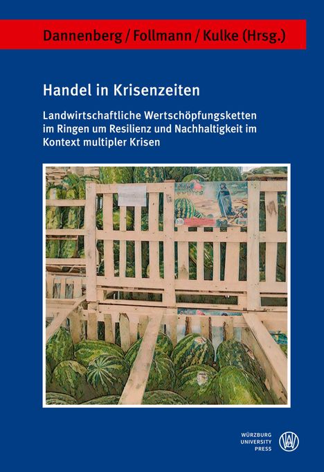 Text: "Dannenberg/Follmann/Kulke (Hrsg.). Handel in Krisenzeiten. Landwirtschaftliche Wertschöpfungsketten." Illustration: Wassermelonen in Kisten.