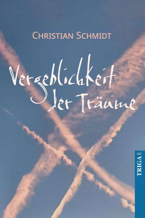 Christian Schmidt: Die Vergeblichkeit der Träume, Buch