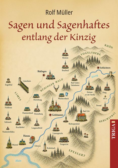 „Sagen und Sagenhaftes entlang der Kinzig“ von Rolf Müller. Eine gezeichnete Karte mit Burgen und Städten entlang der Kinzig.