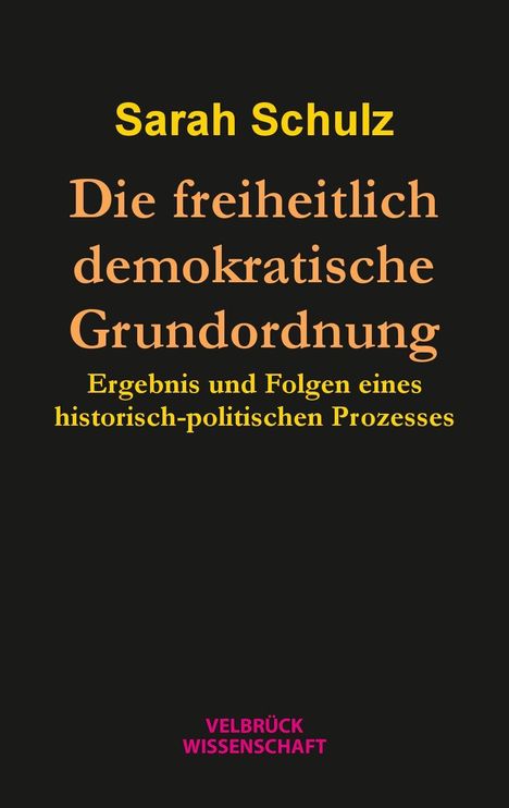 Sarah Schulz: Schulz, S: Die freiheitlich demokratische Grundordnung, Buch