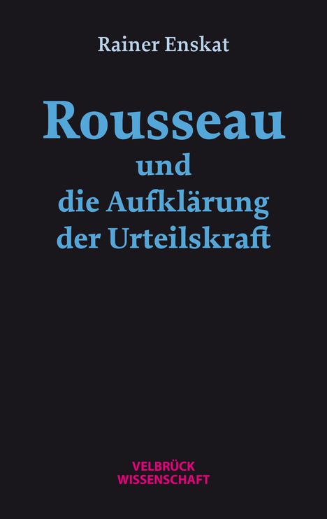 Rainer Enskat: Rousseau und die Aufklärung der Urteilskraft, Buch